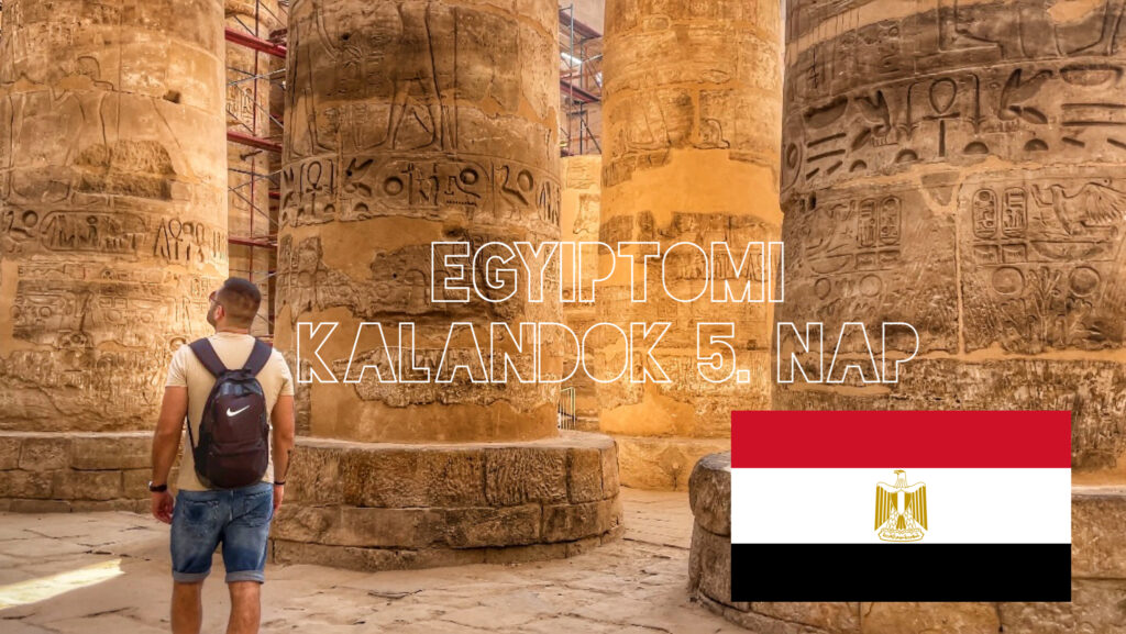 Egyiptomi kalandok, Luxori- és Karnaki templom / 5. nap